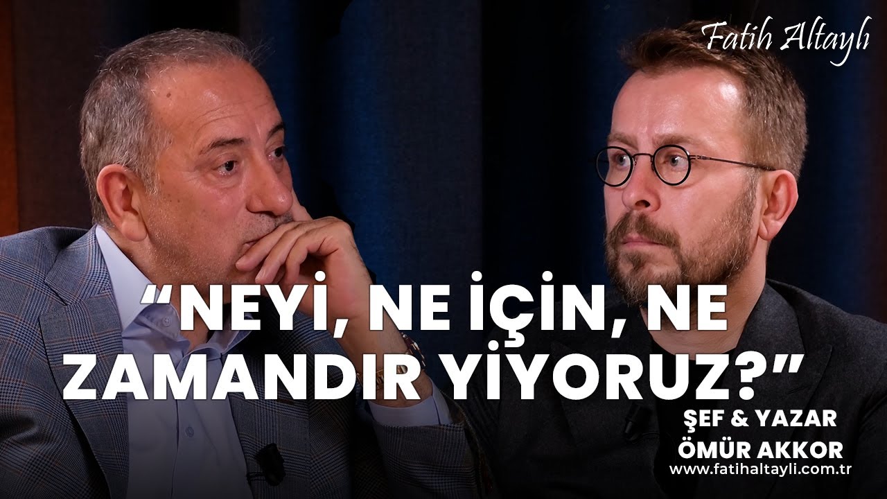 Fatih Altaylı ile Pazar Sohbeti: Neyi, ne için, ne zamandır yiyoruz? / Şef ve Yazar Ömür Akkor