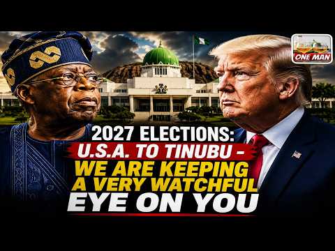 2027 ELECTIONS: U.S.A. TO TINUBU - WE ARE KEEPING A VERY WATCHFUL EYE ON YOU