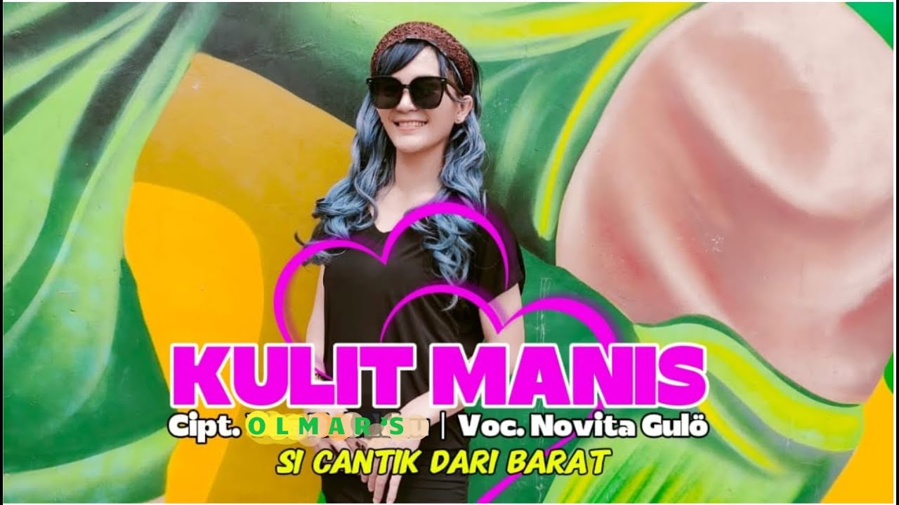 LAGU NIAS KULIT MANIS  (OFFICIAL MUSIK VIDEO)  NOVITA GULÖ - Cipt.OLMAR'S