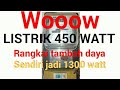 Listrik 450 watt di sulap jadi 1300 watt