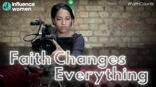 Faith Changes Everything | Influence Women Official Submission #faithcounts