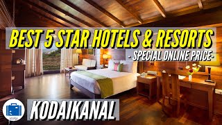 Kodaikanal Luxury Hotels | Kodaikanal Resorts With Best View | 5 Star With Cheap Price