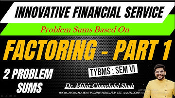 Problems on FACTORING | PART 1 | Innovative Financial Service | TYBMS- SEM VI | By Dr. Mihir Shah