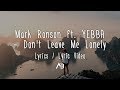 Mark Ronson - Don't Leave Me Lonely (Lyrics / Lyric Video) ft. YEBBA