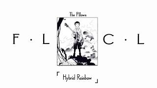 Video thumbnail of "[FLCL] The Pillows - Hybrid Rainbow"