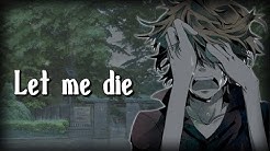 Nightcore - let me die (Lyrics) [lil happy lil sad]