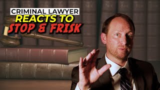 Criminal Lawyer Reacts Stop & Frisk