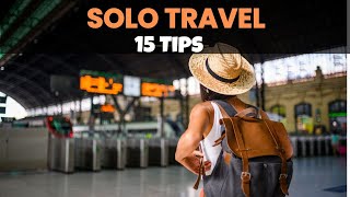 Unlock the Thrill of Solo Travel: 15 Tips for 2024! [Travel Guide]