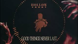Hollow Front - Good Things Never Last