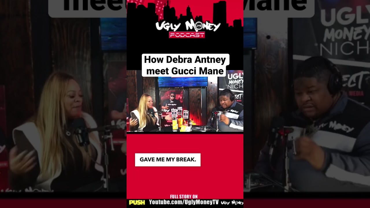 How Debra Antney meet Gucci Mane