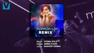 Manmaniyan Remix - Krsna Solo & Asees Kaur, Saaveri Verma, Hindi Love Song Voxxora -Asees Kaur Songs