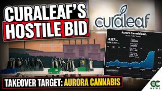 Curaleaf Targets Aurora Cannabis in Major Takeover Bid
