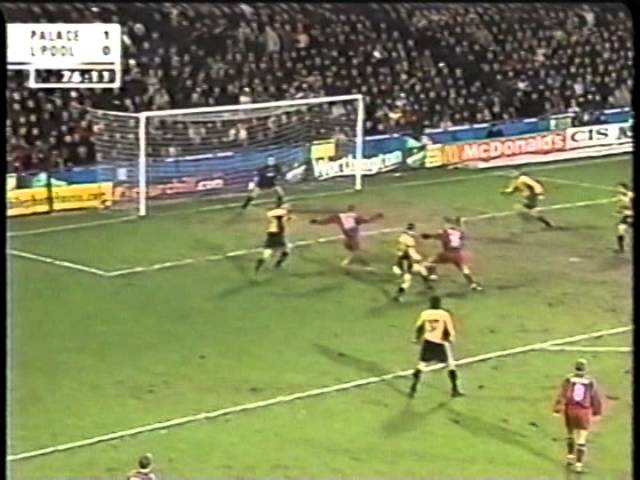 2001 (January 10) Crystal Palace 2 -Liverpool 1 (English League Cup)- Semifinals, first leg