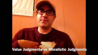 Value Judgments vs Moralistic Judgments - Eddie Zacapa
