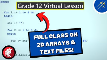 FULL Grade 12 Lecture On 2D Arrays and Text Files | Beginner