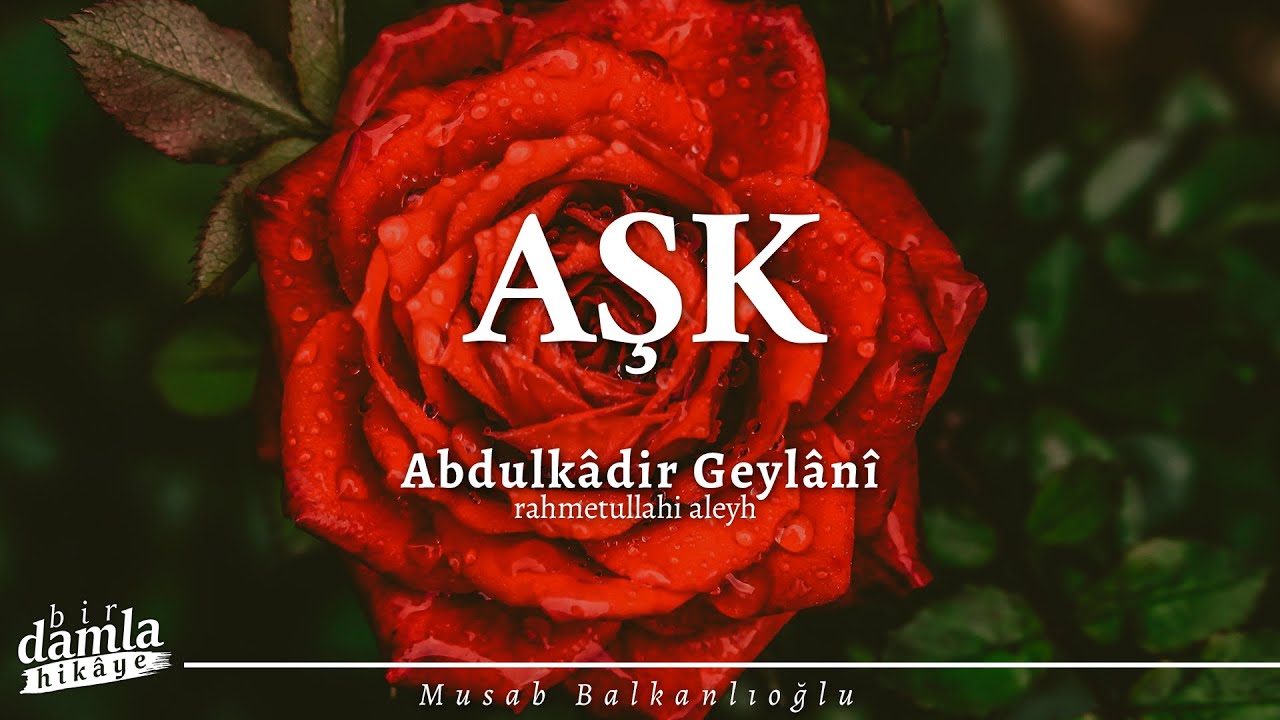 AŞKIN YOLUNDA | Abdulkadir Geylani'den Nasihatler