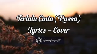 Terlalu Cinta (Rossa) Lyrics - Cover by Anisa Alyana