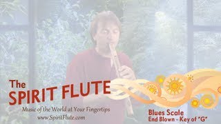 The Spirit Flute - Blues Scale - End Blown - Key of "G"