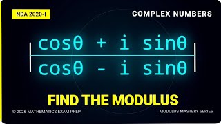 What is the modulus of the Complex number  [  ( cosθ + i sinθ ) / ( cosθ - i sinθ ) ] ,[ NDA2021-I]