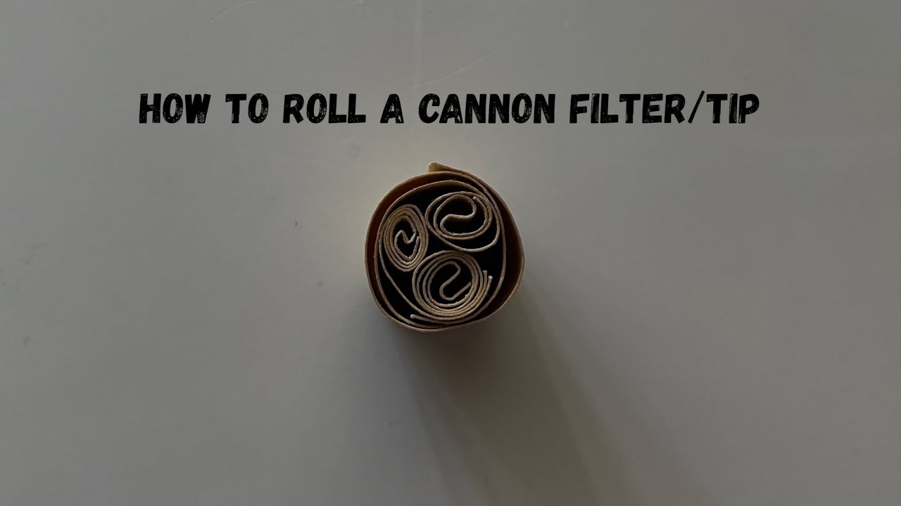 How To Roll A Cannon Filter/Tip