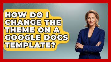 How Do I Change The Theme On A Google Docs Template? - Job Success Network