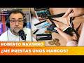 ¿ME PRESTAS UNOS MANGOS? | El editorial de Roberto Navarro