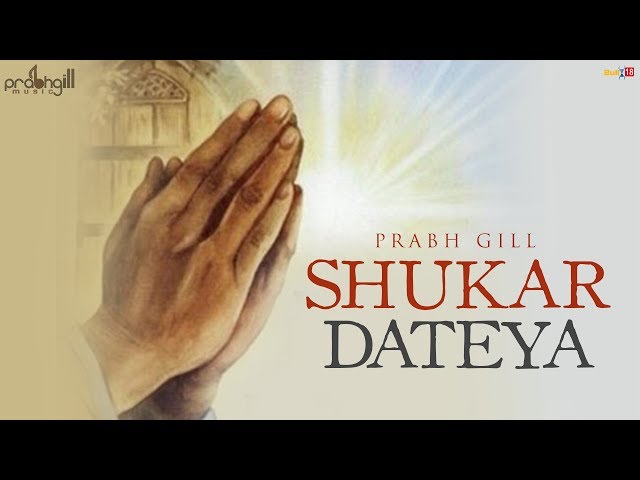 Shukar Dateya | Prabh Gill | Desi Routz class=