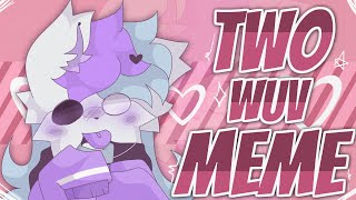 TWO WUV // ANIMATION MEME