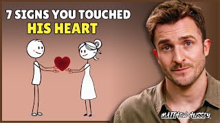 7 Rare Signs You’ve Touched His Heart More Deeply Than You Realize || Matthew Hussey || Relationship