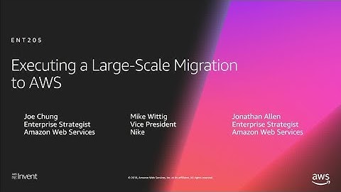 AWS re:Invent 2018: [REPEAT 1] Executing a Large-Scale Migration to AWS (ENT205-R1)