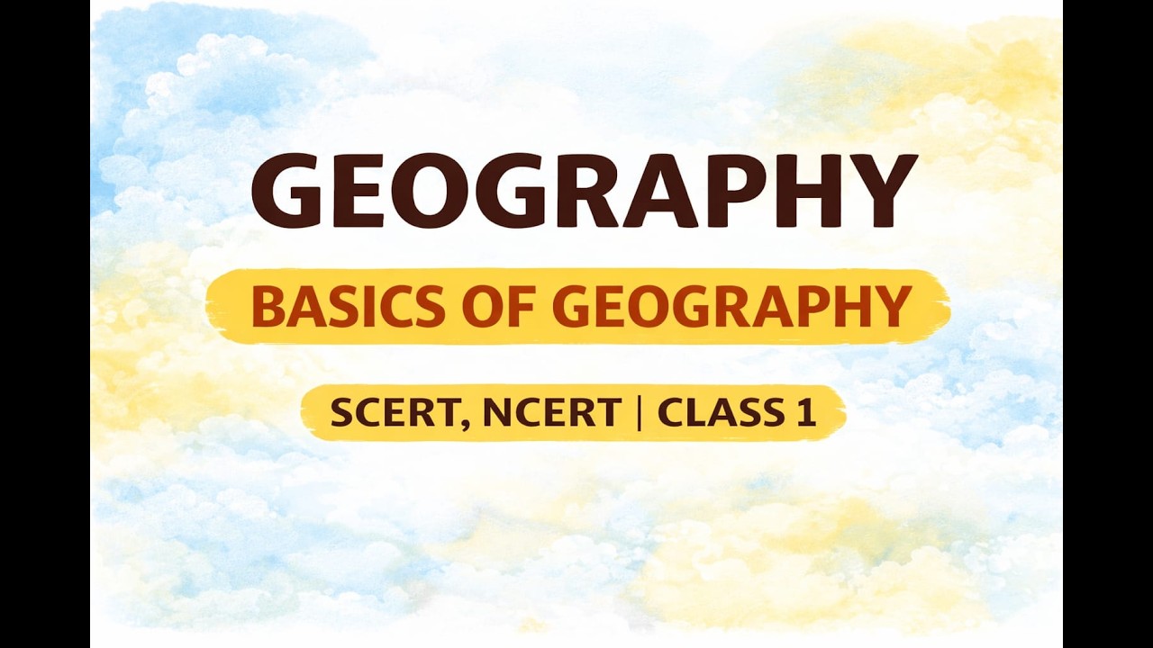 SCERT CLASSES WITH PYQ BASICS OF GEOGRAPHY