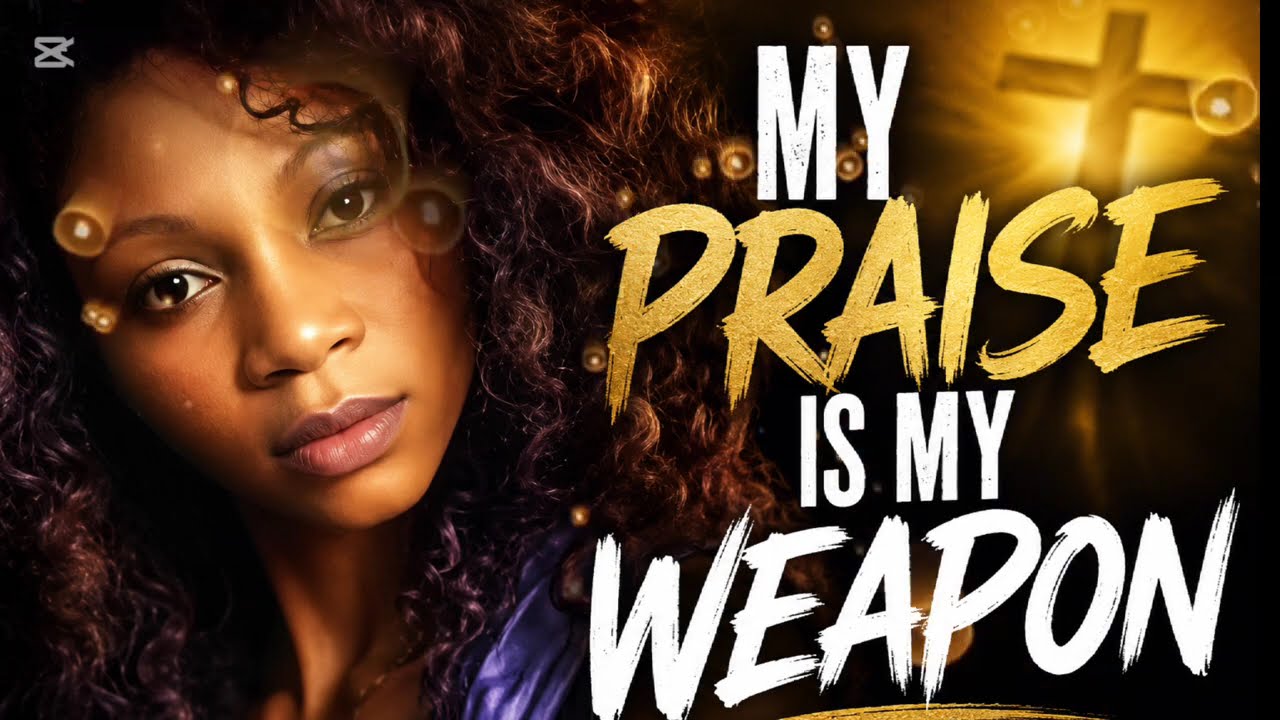 My Praise Is My Weapon | Warfare Song 