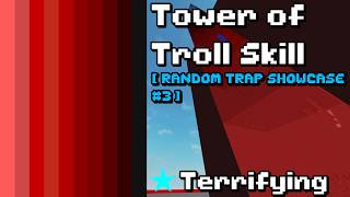 Tower of Troll Skill (ToTS) Random Trap Showcase #3 - DTT
