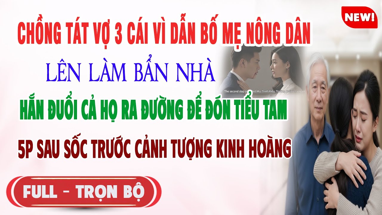 ♥️ Truyện Ngôn Tình CHỒNG TÁT VỢ 3 CÁI VÌ DẪN BỐ MẸ LÊN LÀM BẨN NHÀ 5p Sau Hắn Sốc Trước Cảnh Tượng