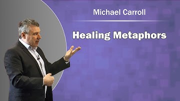 Healing Metaphors From Michael Carroll