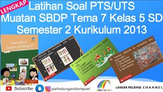 LATIHAN SOAL PTS/UTS MUATAN SBDP TEMA 7 KELAS 5 SD SEMESTER 2 KURIKULUM 2013. LATIHAN SOAL PTS/UTS MUATAN SBDP TEMA 7 KELAS 5 SD SEMESTER 2 KURIKULUM 2013.