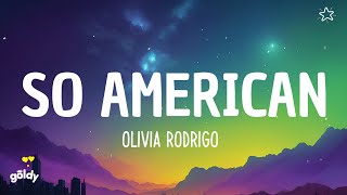 Olivia Rodrigo - so american (Lyrics)