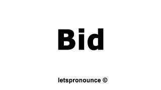 How to Pronounce Bid