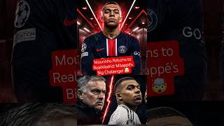 Mourinho Returns to Real Madrid Mbappé's Big Challenge || #shorts #realmadridbarcelona