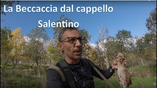 CACCIA:LA BECCACCIA DAL CAPPELLO SALENTINOWOODCOCK HUNTING