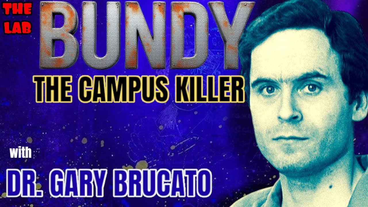 BUNDY-The Campus Killer: With Dr. Gary Brucato