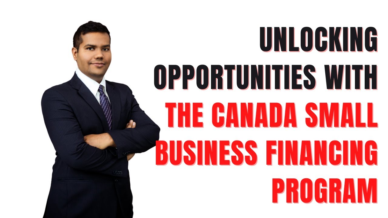 Unlocking Opportunities with the Canada Small Business Financing ...