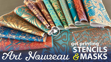 Art Nouveau Stencils and Masks for Gel Printing–Tutorial Tidbits