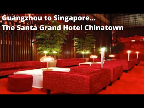 Guangzhou to Singapore, The Santa Grand Hotel Chinatown