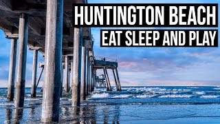 Visiting Huntington Beach, California | Where to Eat, Sleep and Play in Surf City USA