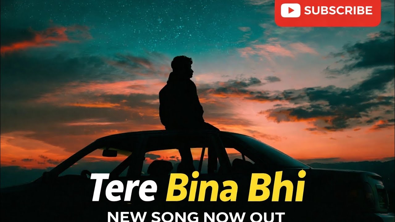 Tere Bina Bhi | new song | 