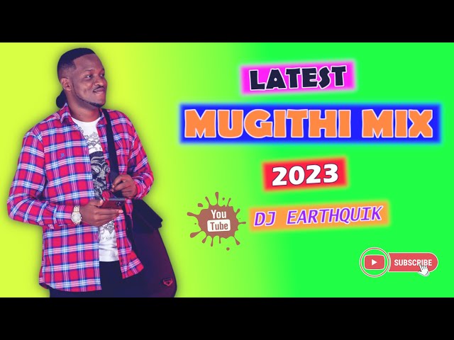 LATEST MUGITHI MIX 2023 BY DJ EARTHQUIK - GATUTURA, TONNY YOUNG, KAMOKO, MZIMA, KURUGA, SAMIDOH, class=