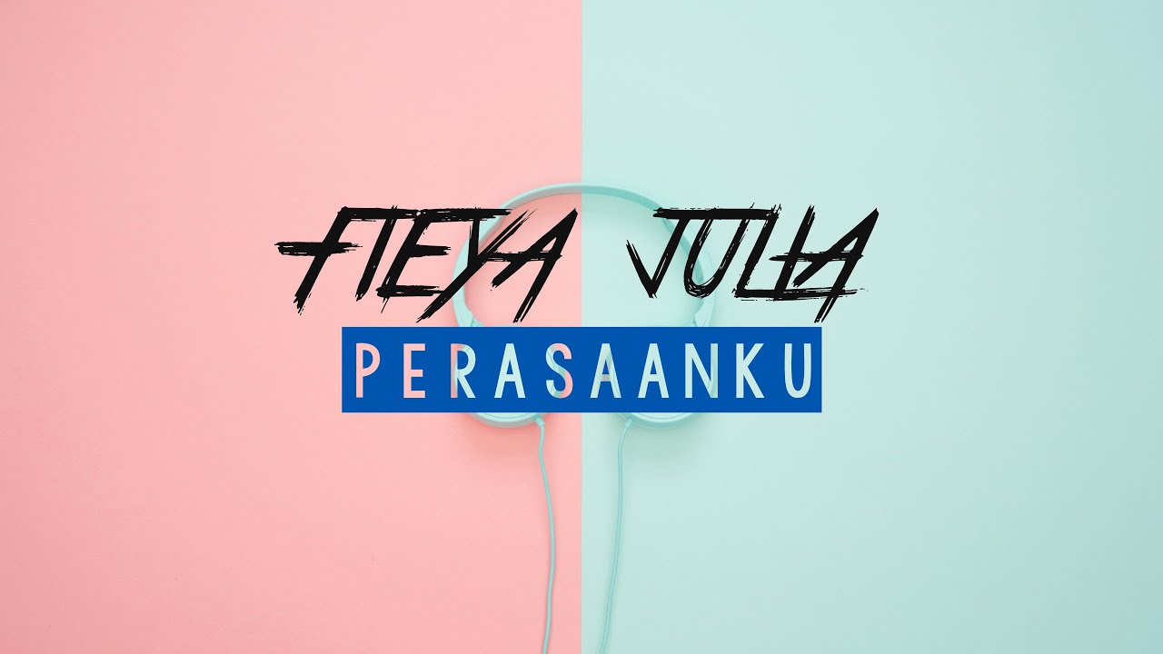 Fieya Julia Perasaanku Lirik Video Youtube