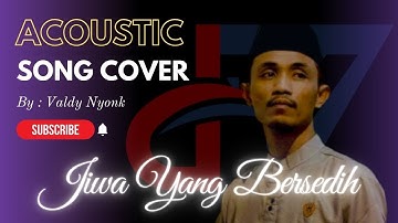 Jiwa Yang Bersedih - Ghea Indrawari | Cover By : Valdy Nyonk