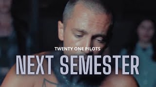 Twenty One Pilots - NEXT SEMESTER Lyrics